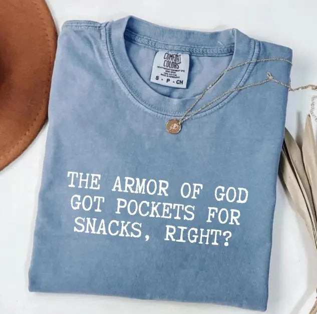The Armor of God Got Pockets for Snacks, Right? Shirt