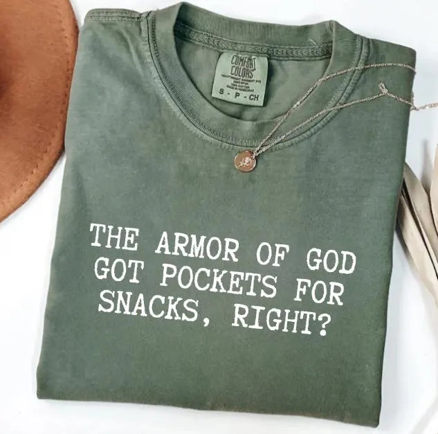 The Armor of God Got Pockets for Snacks, Right? Shirt