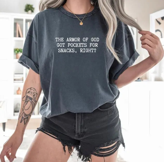 The Armor of God Got Pockets for Snacks, Right? Shirt