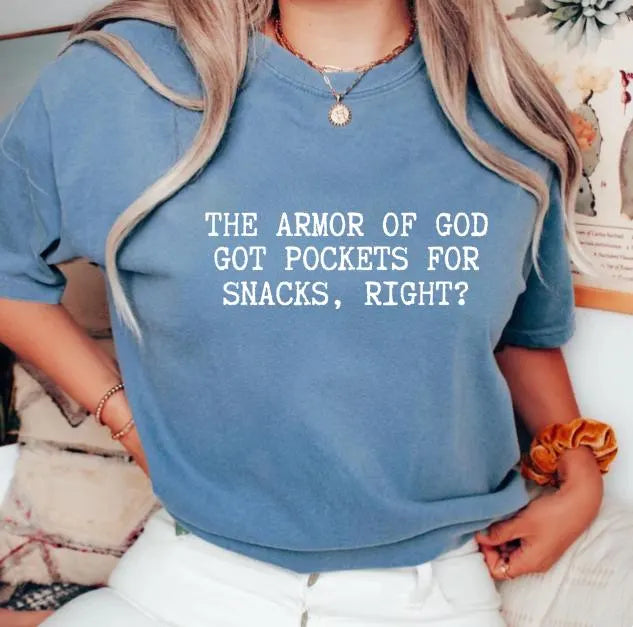 The Armor of God Got Pockets for Snacks, Right? Shirt