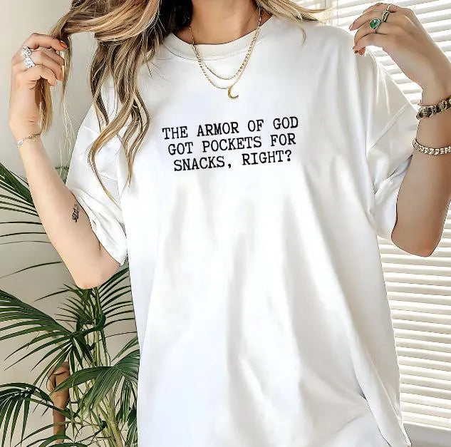 The Armor of God Got Pockets for Snacks, Right? Shirt