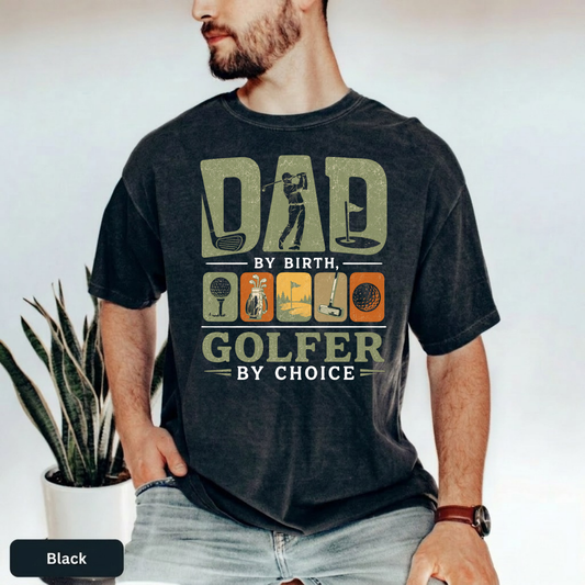 Dad by Birth Golfer Shirt