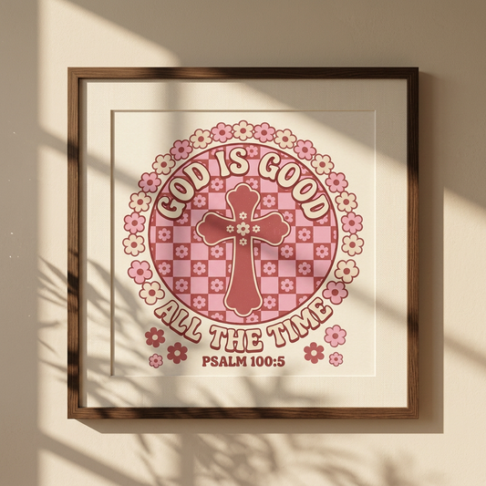 God Is Good All The Time Poster | Christian Wall Art