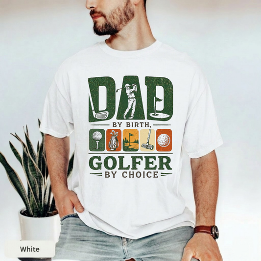 Dad by Birth Golfer Shirt